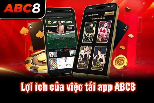 Lợi ích của việc tải app ABC8 Lợi ích của việc tải app ABC8