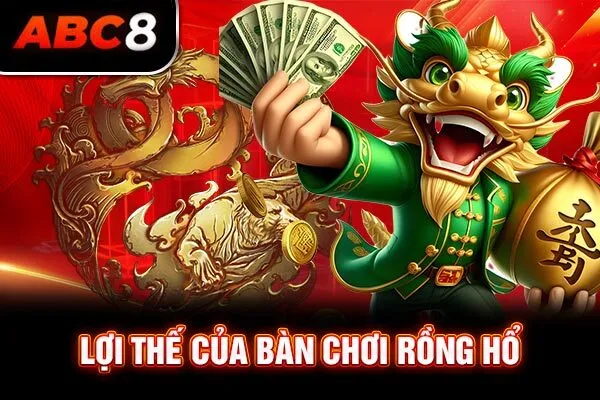 Lợi thế của bàn chơi Rồng Hổ Lợi thế của bàn chơi Rồng Hổ