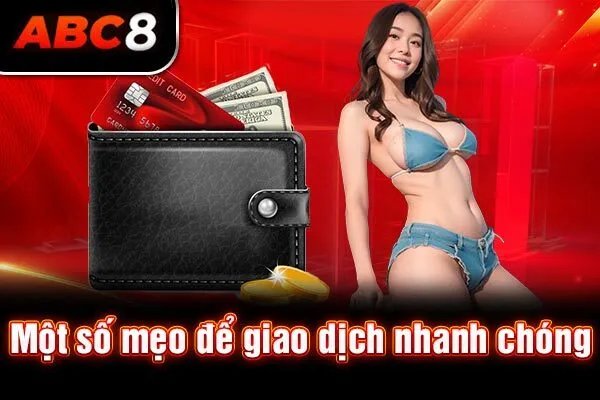 Một số mẹo để giao dịch nhanh chóng Một số mẹo để giao dịch nhanh chóng