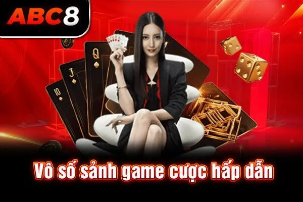 Vô số sảnh game cược hấp dẫn Vô số sảnh game cược hấp dẫn